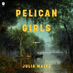Pelican Girls: A Novel Audiobook, by Julia Sixtine Marie Malye