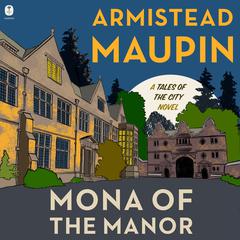 Mona of the Manor: A Novel Audiobook, by Armistead Maupin