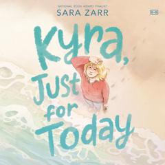 Kyra, Just for Today Audiobook, by Sara Zarr