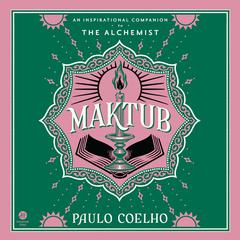 Maktub: An Inspirational Companion to The Alchemist Audiobook, by Paulo Coelho