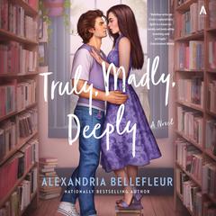 Truly, Madly, Deeply: A Novel Audiobook, by Alexandria Bellefleur