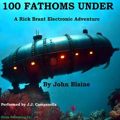 100 Fathoms Under: A Rick Brant Electronic Adventure Audiobook, by John Blaine