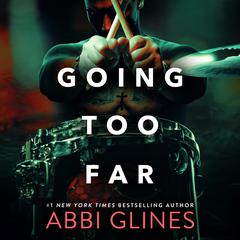 Going Too Far Audiobook, by Abbi Glines