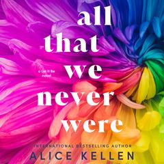 All That We Never Were Audiobook, by Alice Kellen