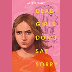 Dead Girls Dont Say Sorry Audiobook, by Alex Ritany