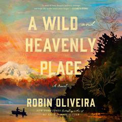 A Wild and Heavenly Place Audiobook, by Robin Oliveira