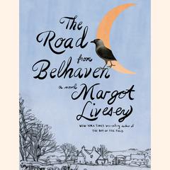 The Road from Belhaven: A novel Audiobook, by Margot Livesey