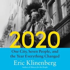 2020: One City, Seven People, and the Year Everything Changed Audiobook, by Eric Klinenberg