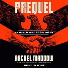 Prequel Audiobook, by Rachel Maddow