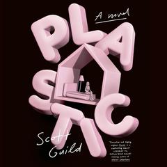 Plastic: A Novel Audiobook, by Scott Guild