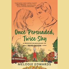 Once Persuaded, Twice Shy: A Modern Reimagining of Persuasion Audiobook, by Melodie Edwards