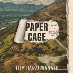 Paper Cage: A novel Audibook, by Tom Baragwanath