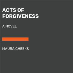 Acts of Forgiveness: A Novel Audibook, by Maura Cheeks