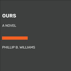 Ours: A Novel Audiobook, by Phillip B. Williams