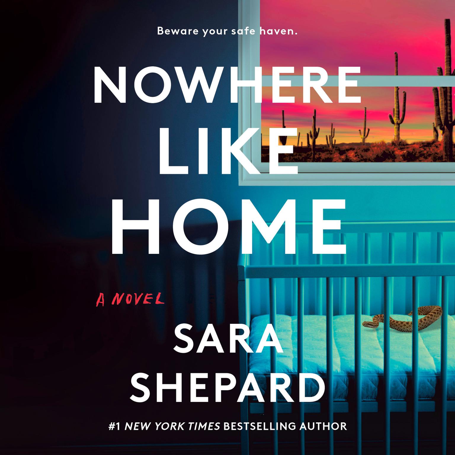 Nowhere Like Home: A Novel Audiobook, by Sara Shepard