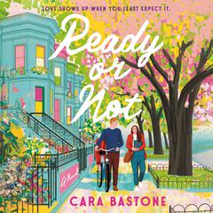 Ready or Not: A Novel Audiobook, by Cara Bastone