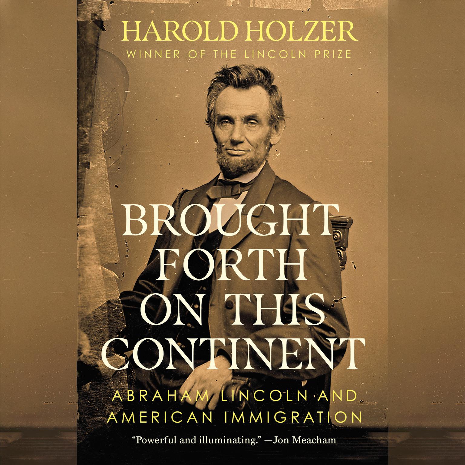 Brought Forth on This Continent: Abraham Lincoln and American Immigration Audiobook, by Harold Holzer