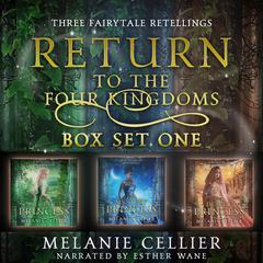 Return to the Four Kingdoms Box Set 1: Three Fairytale Retellings Audiobook, by Melanie Cellier