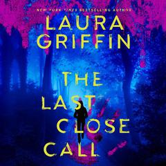 The Last Close Call Audiobook, by Laura Griffin