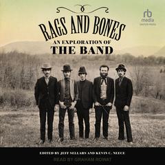 Rags and Bones: An Exploration of The Band Audiobook, by Jeff Sellars