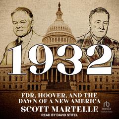 1932: FDR, Hoover, and the Dawn of a New America Audiobook, by Scott Martelle