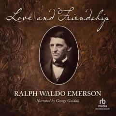 Love and Friendship Audibook, by Ralph Waldo Emerson