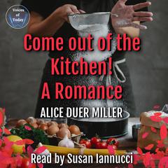 Come Out of the Kitchen!: A Romance  Audiobook, by Alice Duer Miller