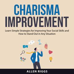 Charisma Improvement Audiobook, by Allen Riggs