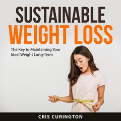 Sustainable Weight Loss Audiobook, by Cris Curington