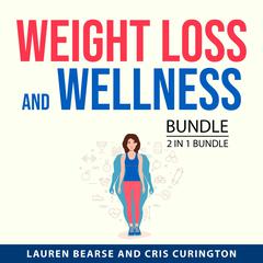 Weight Loss and Wellness Bundle, 2 in 1 Bundle Audiobook, by Cris Curington