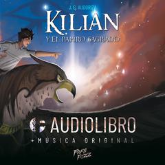 Kilian y el Papiro Sagrado Audiobook, by JG Audoriza