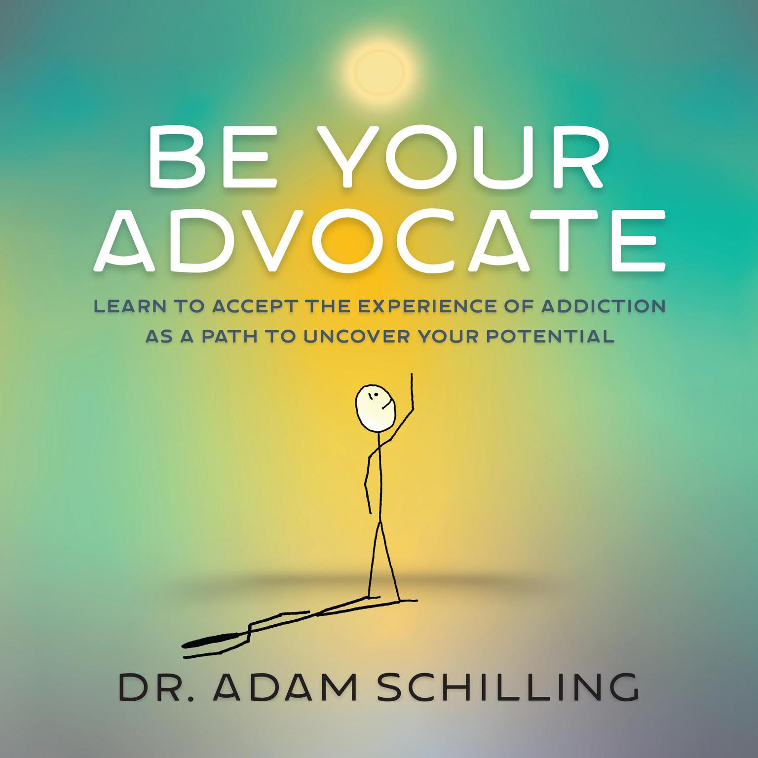 Be Your Advocate Audiobook, by Adam Schilling