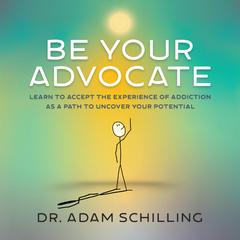 Be Your Advocate Audiobook, by Adam Schilling