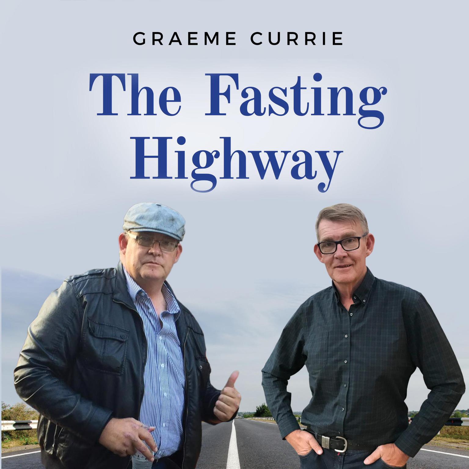The Fasting Highway Audiobook, by Graeme Currie