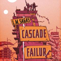 Cascade Failure: A Novel Audiobook, by L. M. Sagas