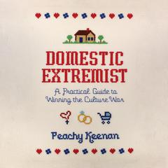 Domestic Extremist: A Practical Guide to Winning the Culture War Audiobook, by 