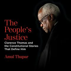 The People's Justice: Clarence Thomas and the Constitutional Stories that Define Him Audiobook, by 