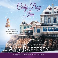 Cody Bay Inn: A Magical Winter Wedding in Nantucket Audiobook, by Amy Rafferty