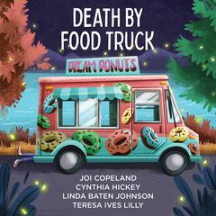 Death by Food Truck: 4 Cozy Culinary Mysteries Audiobook, by 