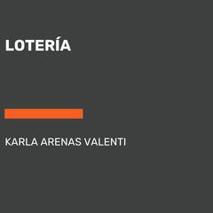 Lotería Audiobook, by Karla Arenas Valenti