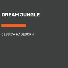Dream Jungle Audiobook, by Jessica Hagedorn