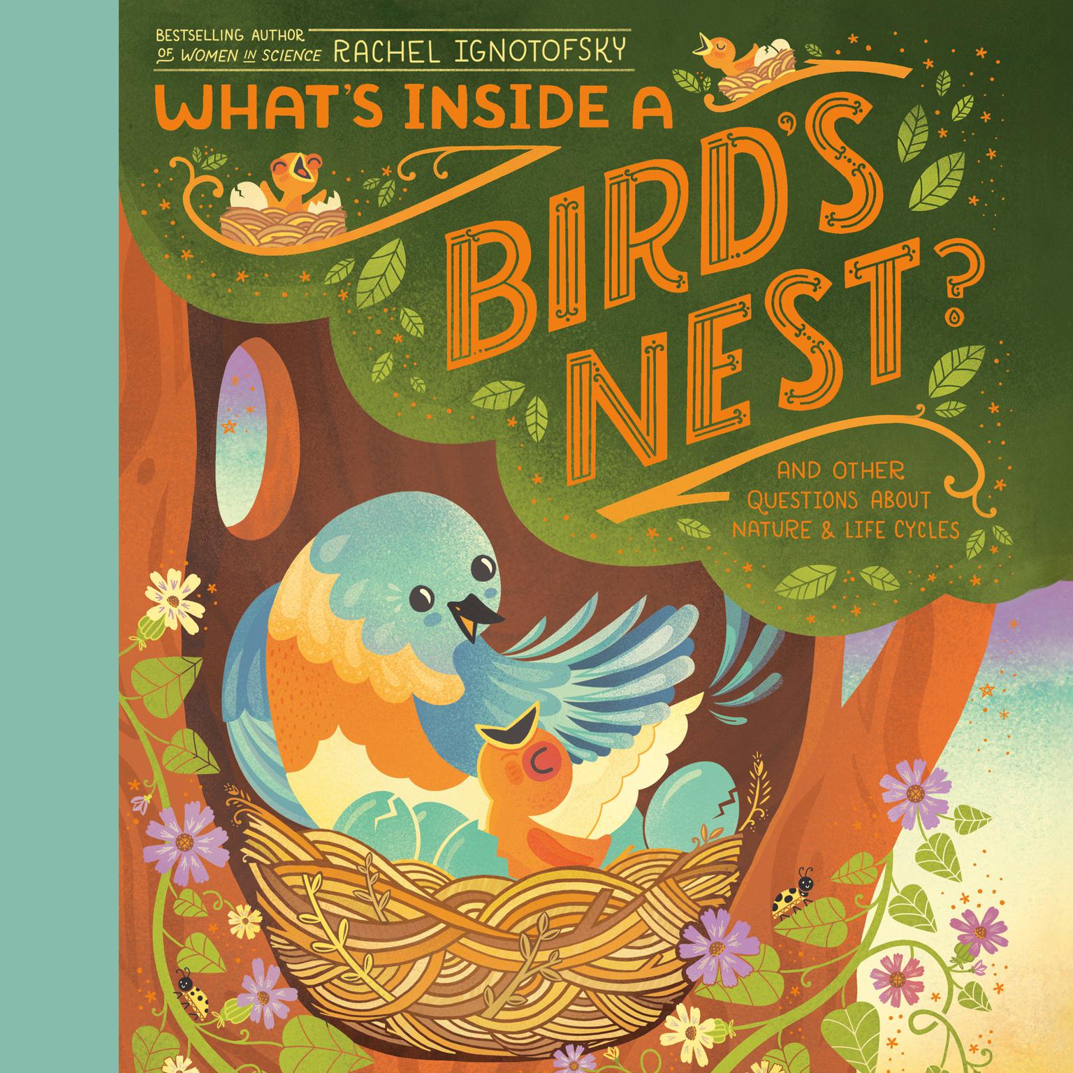 Whats Inside A Birds Nest?: And Other Questions About Nature & Life Cycles Audiobook, by Rachel Ignotofsky