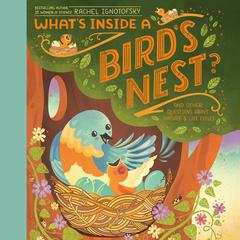 Whats Inside A Birds Nest?: And Other Questions About Nature & Life Cycles Audiobook, by Rachel Ignotofsky