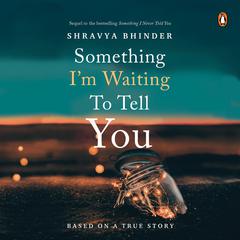 Something Im Waiting to Tell You Audiobook, by Shravya Bhinder