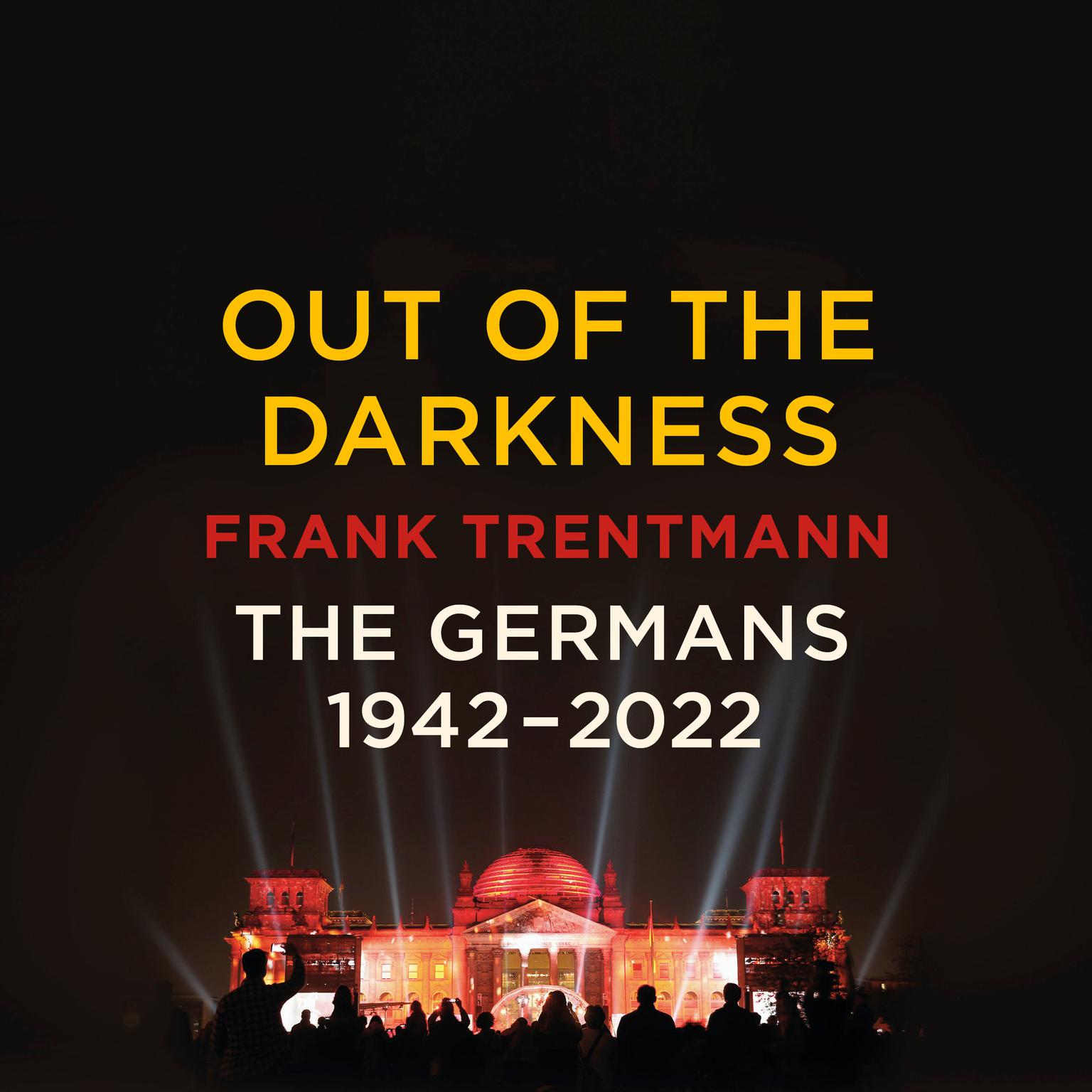 Out of the Darkness: The Germans, 1942-2022 Audiobook, by Frank Trentmann