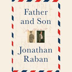 Father and Son: A Memoir Audiobook, by Jonathan Raban