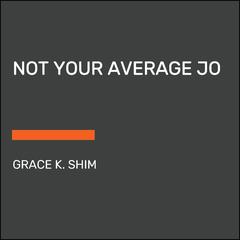 Not Your Average Jo Audiobook, by Grace K. Shim