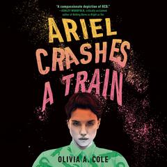 Ariel Crashes a Train Audiobook, by Olivia A. Cole