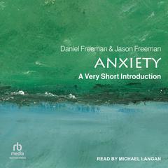 Anxiety: A Very Short Introduction Audiobook, by Daniel Freeman
