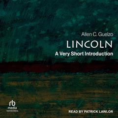 Lincoln: A Very Short Introduction Audiobook, by Allen C. Guelzo